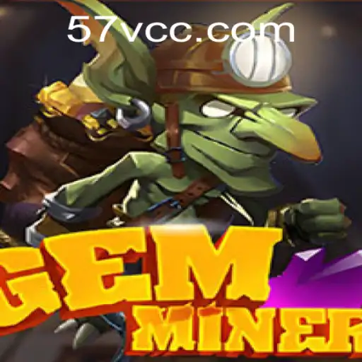 Unveiling the Thrills of GemMiner: A New Era in Gaming with 57V